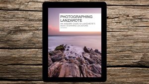 Photographing Lanzarote - Digital Guidebook for Photographers in the Global Photo Guides series